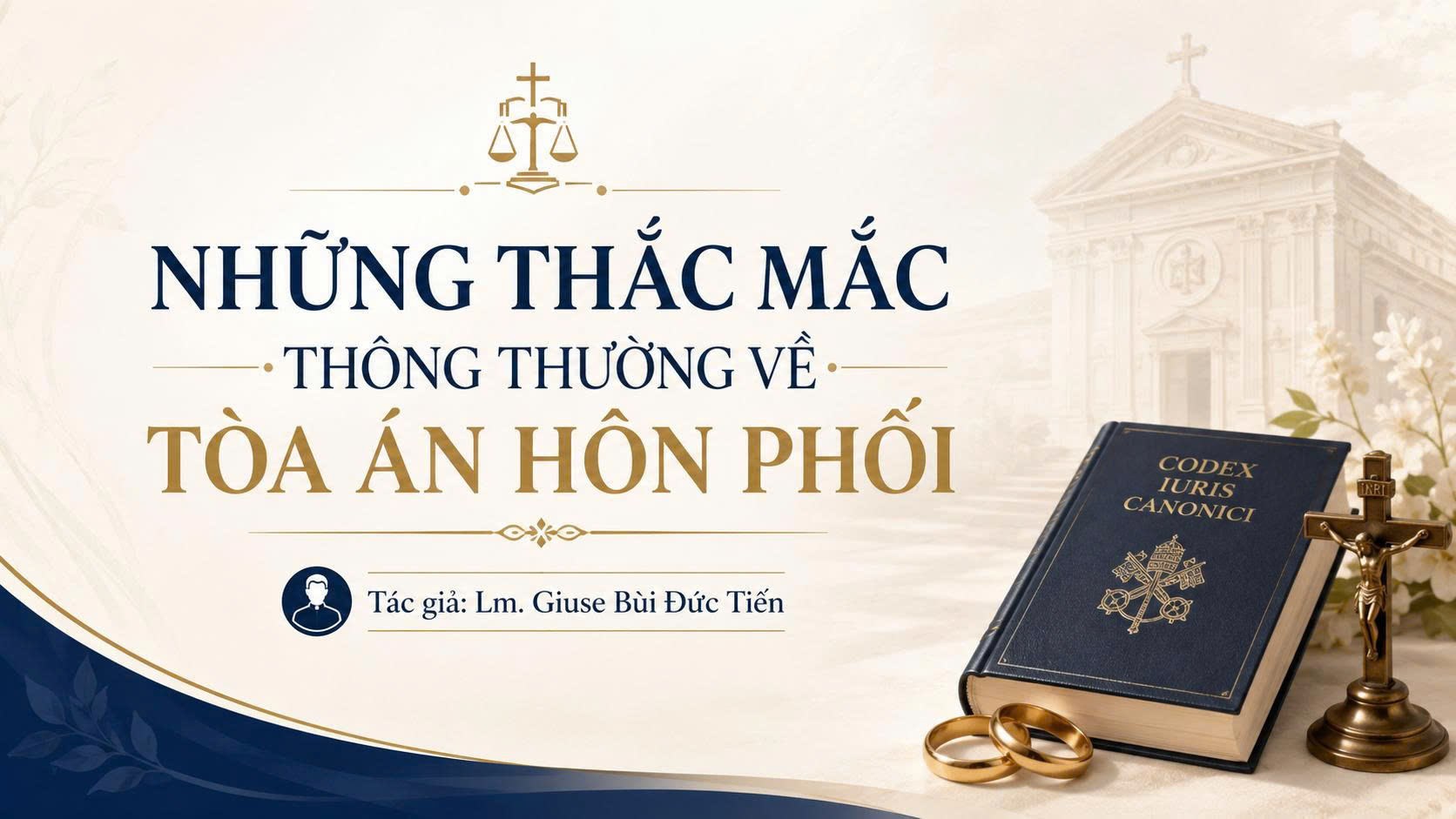 Những thắc mắc thông thường về tòa án hôn phối – Linh mục Giuse Bùi Đức Tiến